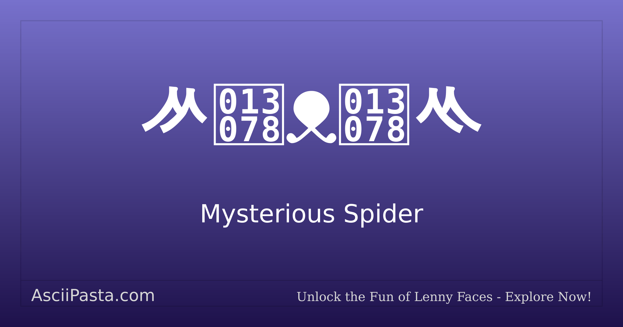 Ascii Pasta | Mysterious Spider Text Face ᄽ𓁸ᴥ𓁸ᄿ | Copy Spiders Emoticon