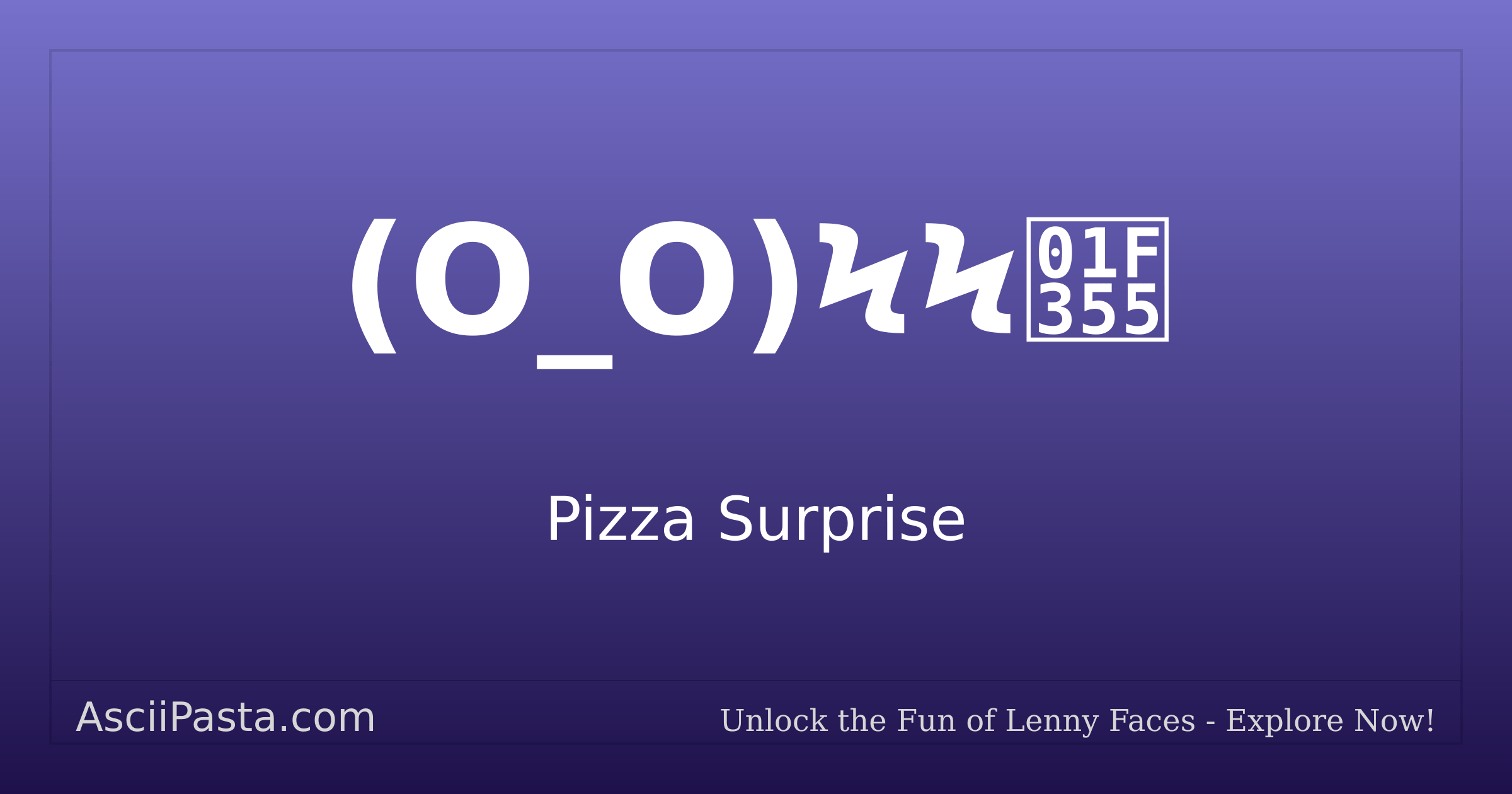 Ascii Pasta | Pizza Surprise Text Face (O_O)ϞϞ🍕 | Copy Eating Emoticon
