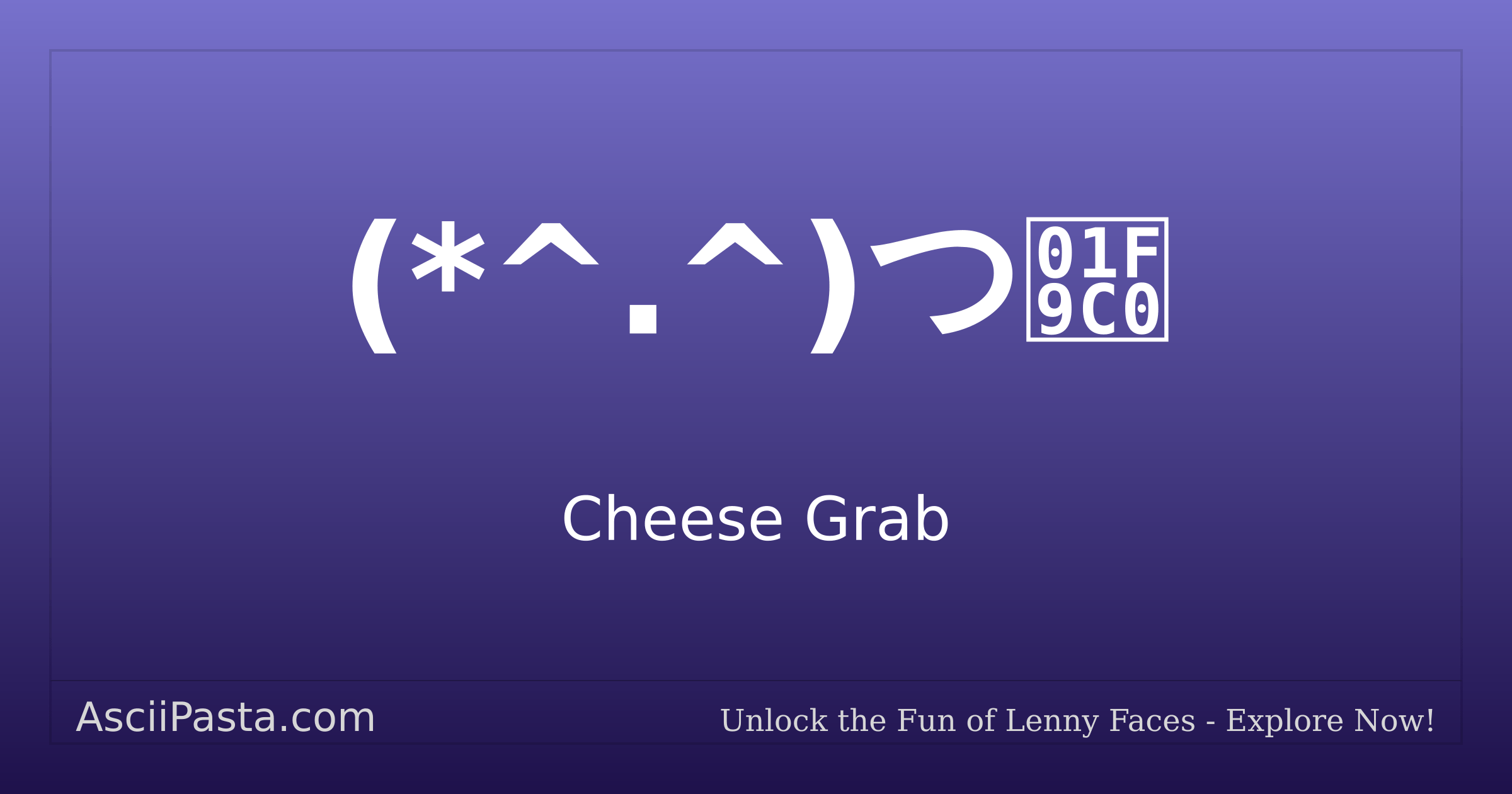 Ascii Pasta | Cheese Grab Text Face (*^.^)つ🧀 | Copy Eating Emoticon