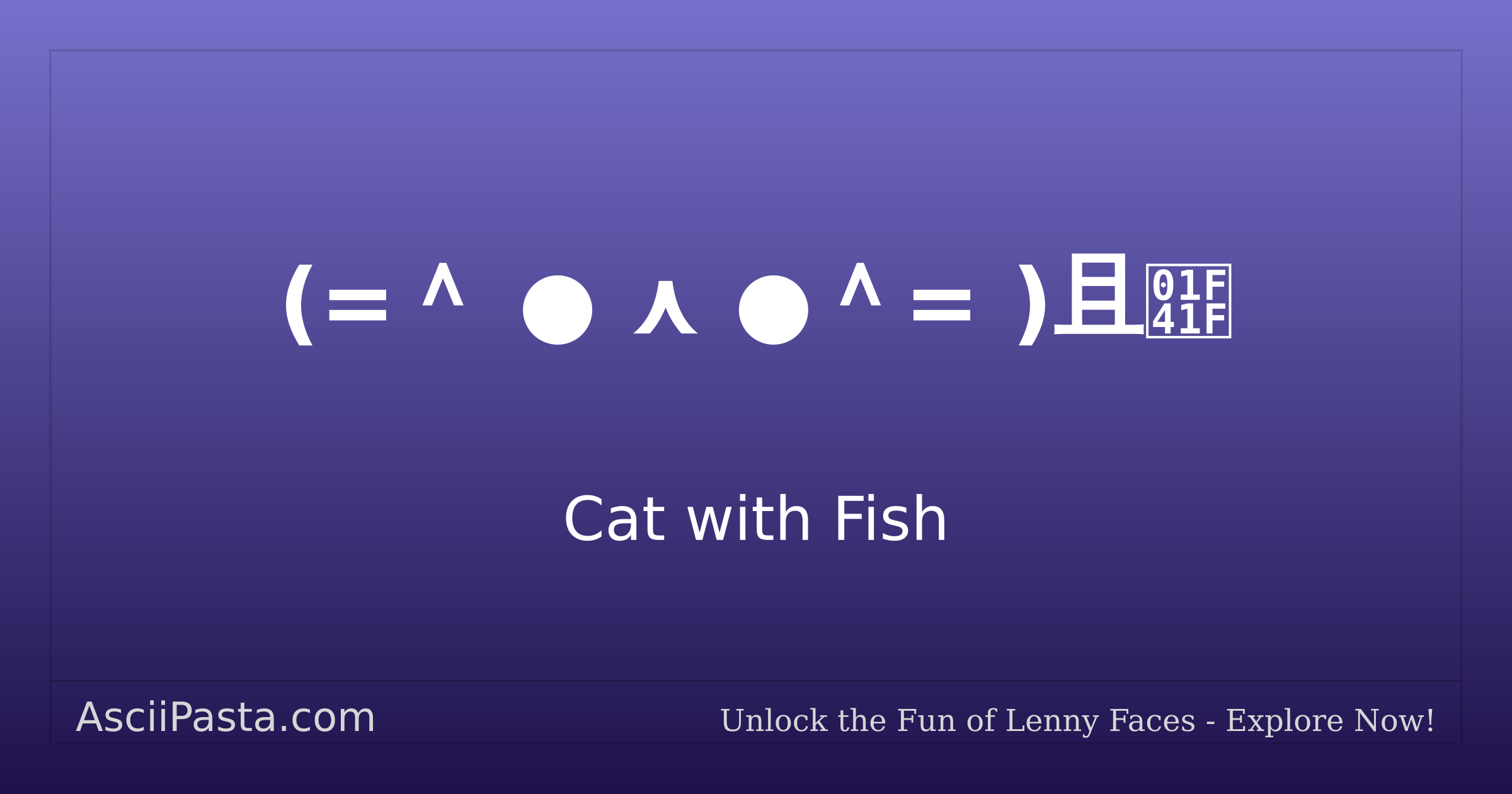 Ascii Pasta | Cat with Fish Text Face (=^ ⋏ ^= )且🐟 | Copy Eating Emoticon