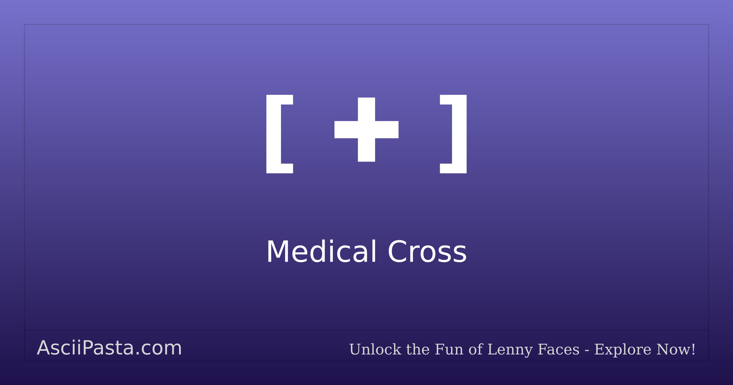 Ascii Pasta | Medical Cross Text Face [ ] | Copy Flags Emoticon