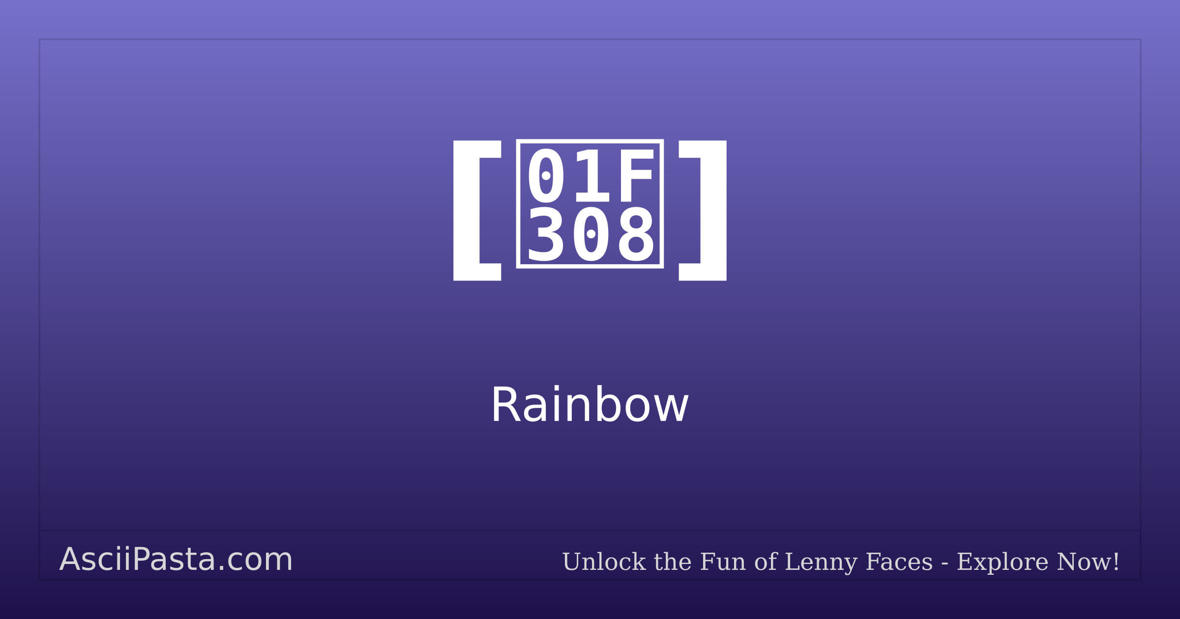 Ascii Pasta | Rainbow Text Face [🌈] | Copy Flags Emoticon