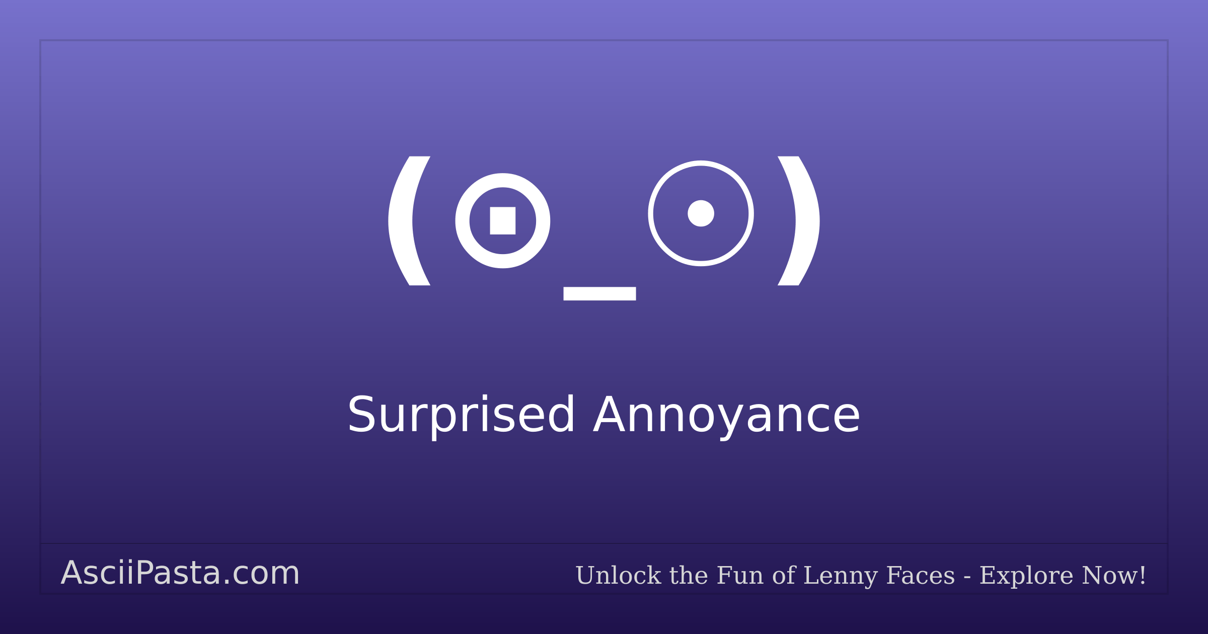 Ascii Pasta | Surprised Annoyance Text Face (⊙_☉) | Copy Annoyed Emoticon