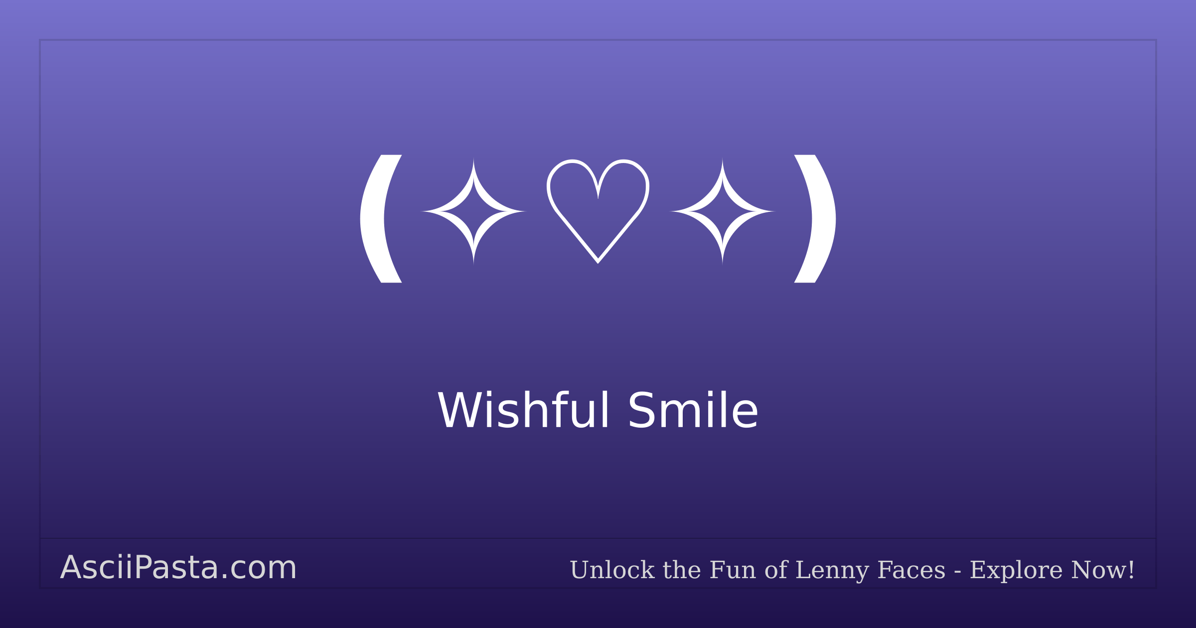 Ascii Pasta | Wishful Smile Text Face ( ♡ ) | Copy Love Emoticon