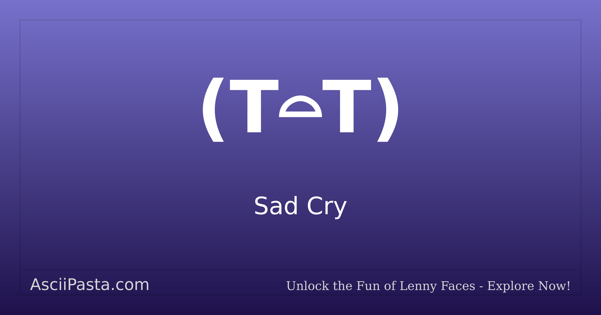Sad Sign Typing Ascii Pasta | Sad Cry Text Face (T⌓T) | Copy Sad Emoticon