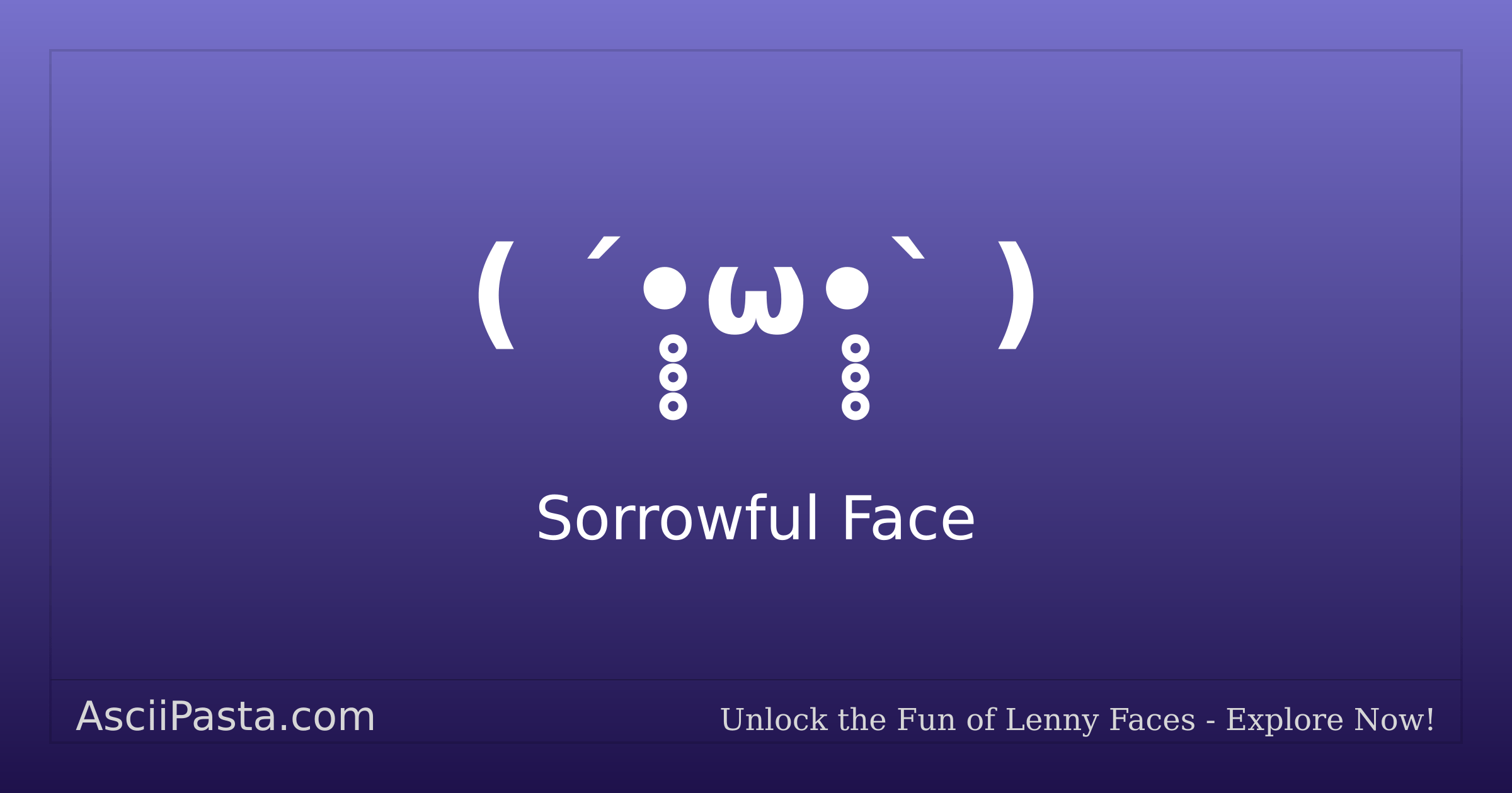 Ascii Pasta | Sorrowful Face Text Face ( ´•̥̥̥ω•̥̥̥` ) | Copy Sad Emoticon