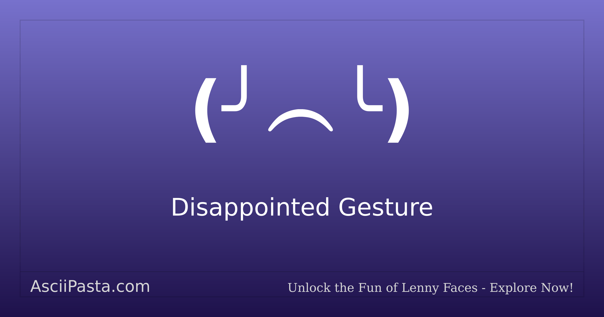 Ascii pasta disappointed gesture text face copy sad emoticon