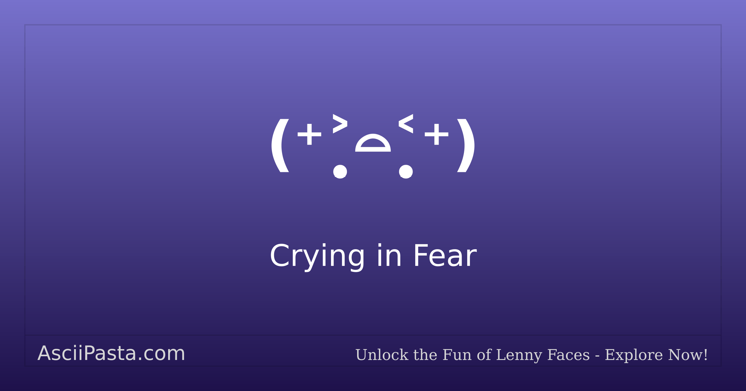 Ascii Pasta | Crying in Fear Text Face (⁺˃̣̣̥⌓˂̣̣̥⁺) | Copy Scared Emoticon