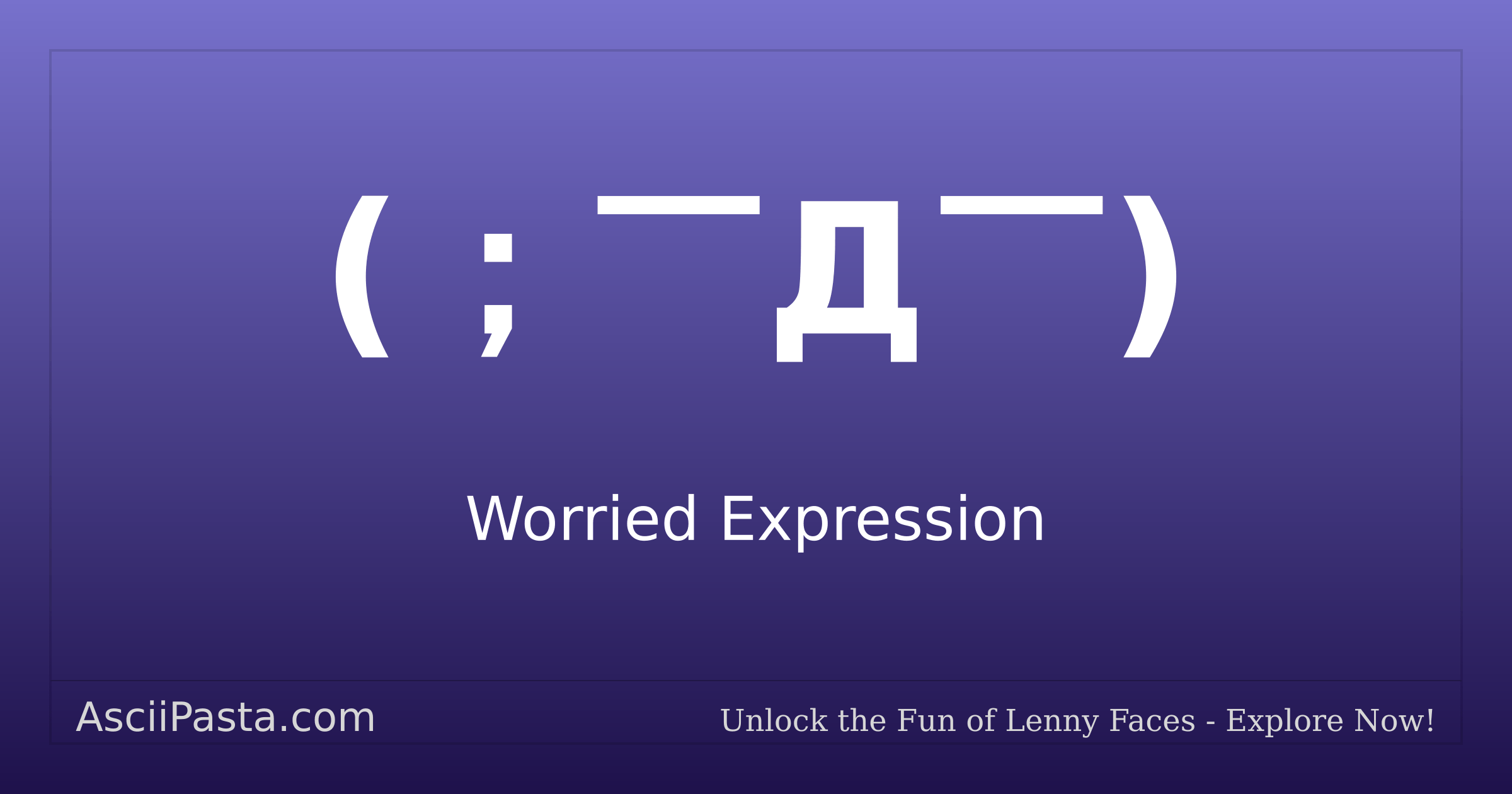 Scared Ascii Ascii Pasta | Worried Expression Text Face (; ̄Д ̄) | Copy Scared Emoticon