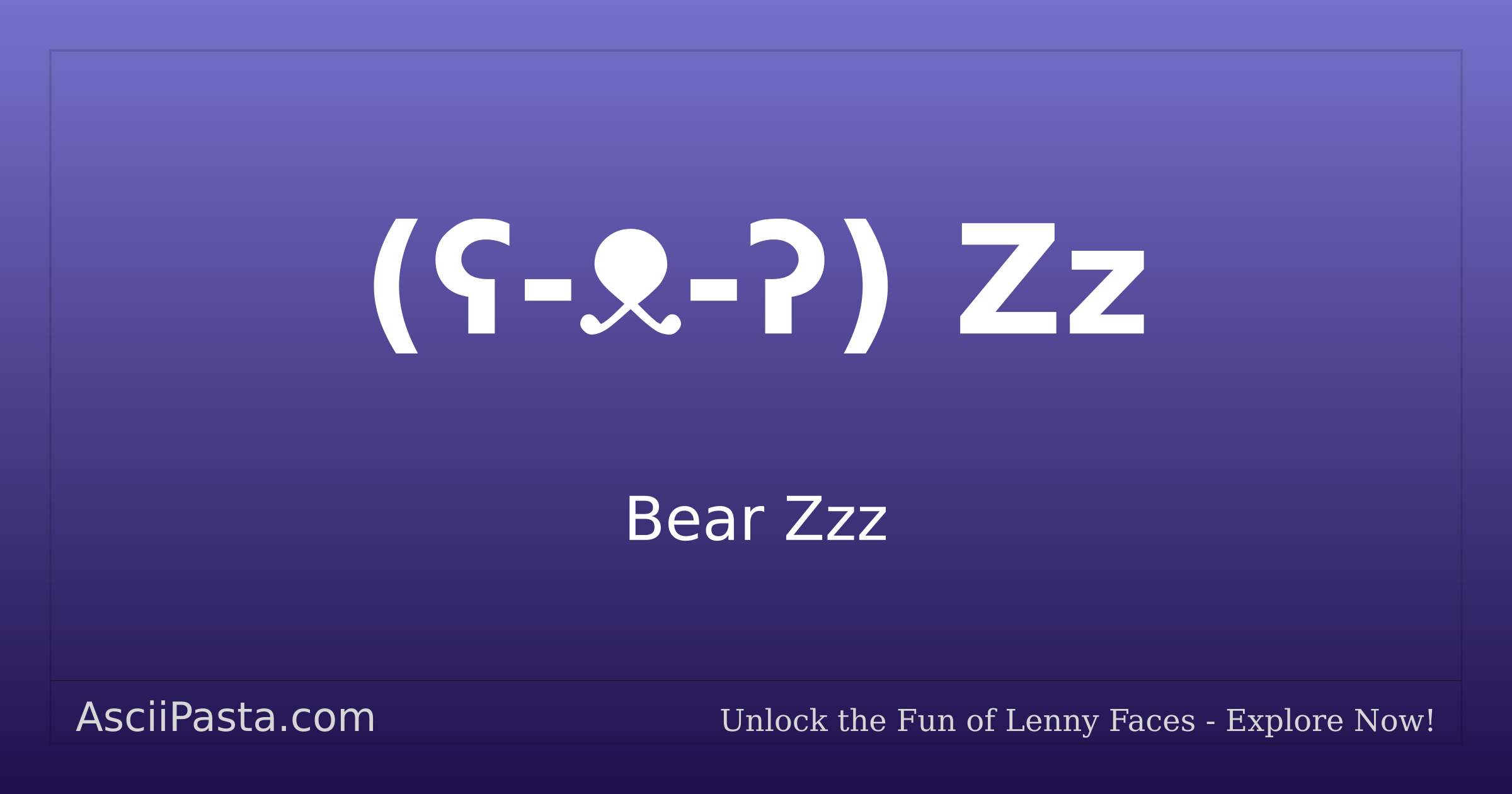 Ascii Pasta | Bear Zzz Text Face (ʕ-ᴥ-ʔ) Zz | Copy Sleepy Emoticon