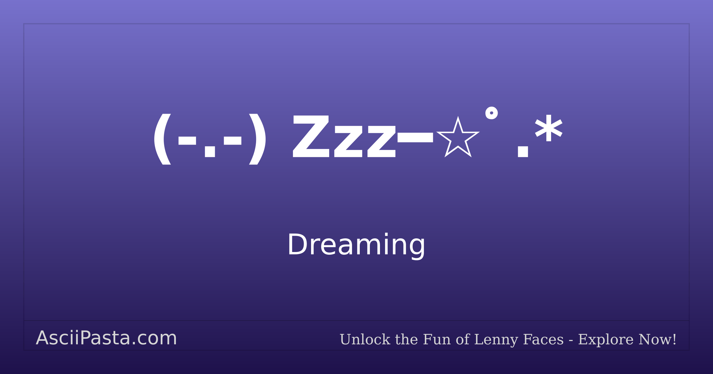 Ascii Pasta | Dreaming Text Face (-.-) Zzz━☆ﾟ.* | Copy Sleepy Emoticon