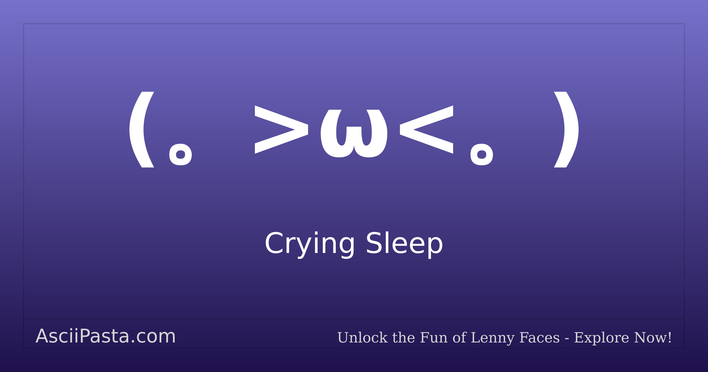 Ascii Pasta | Crying Sleep Text Face (。>ω