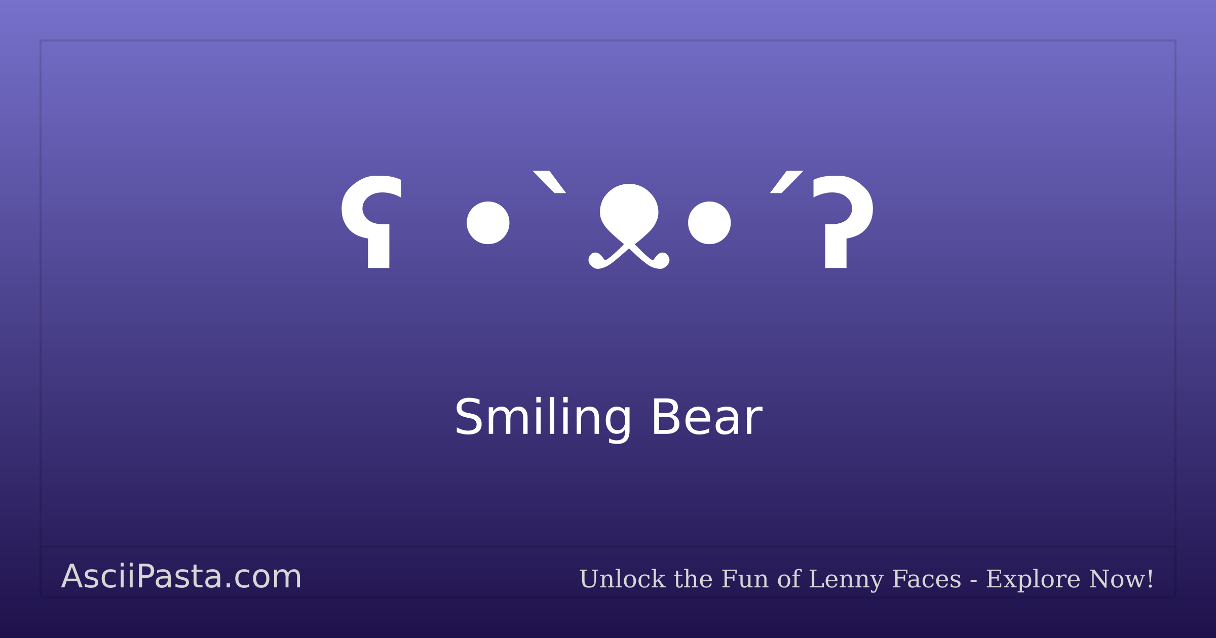 Ascii Pasta | Smiling Bear Text Face ʕ •`ᴥ•´ʔ | Copy Bears Emoticon