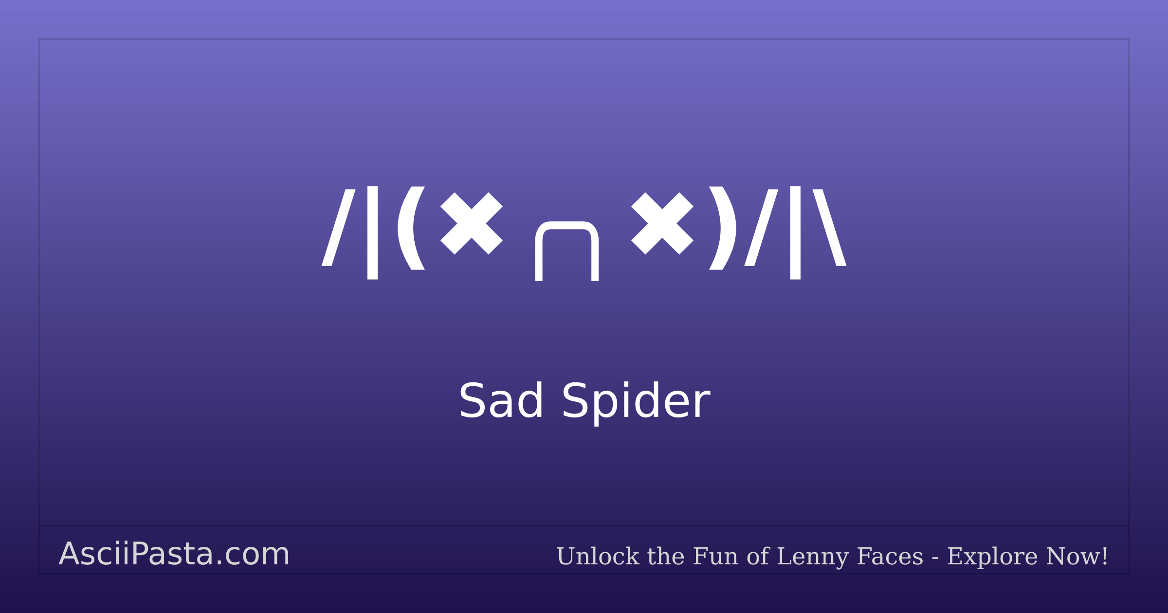 Ascii Pasta | Sad Spider Text Face /|( ╭╮ )/|\ | Copy Spiders Emoticon