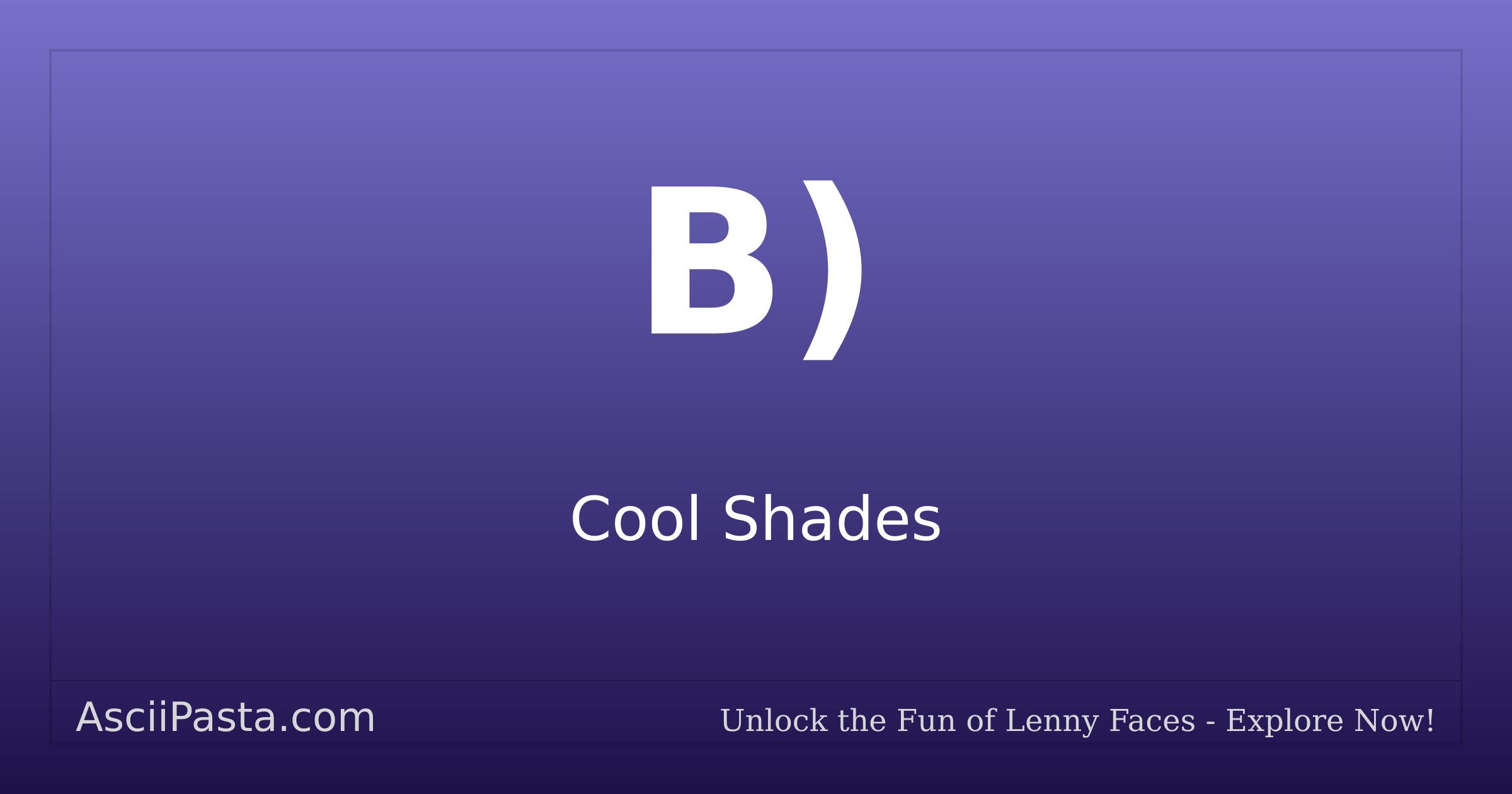 Ascii Pasta | Cool Shades Text Face B) | Copy Sunglasses Emoticon