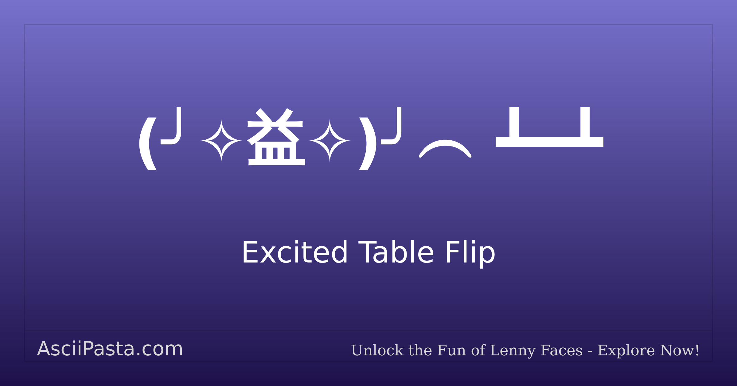 Ascii Pasta | Excited Table Flip Text Face (╯ 益 )╯︵ ┻━┻ | Copy Table ...