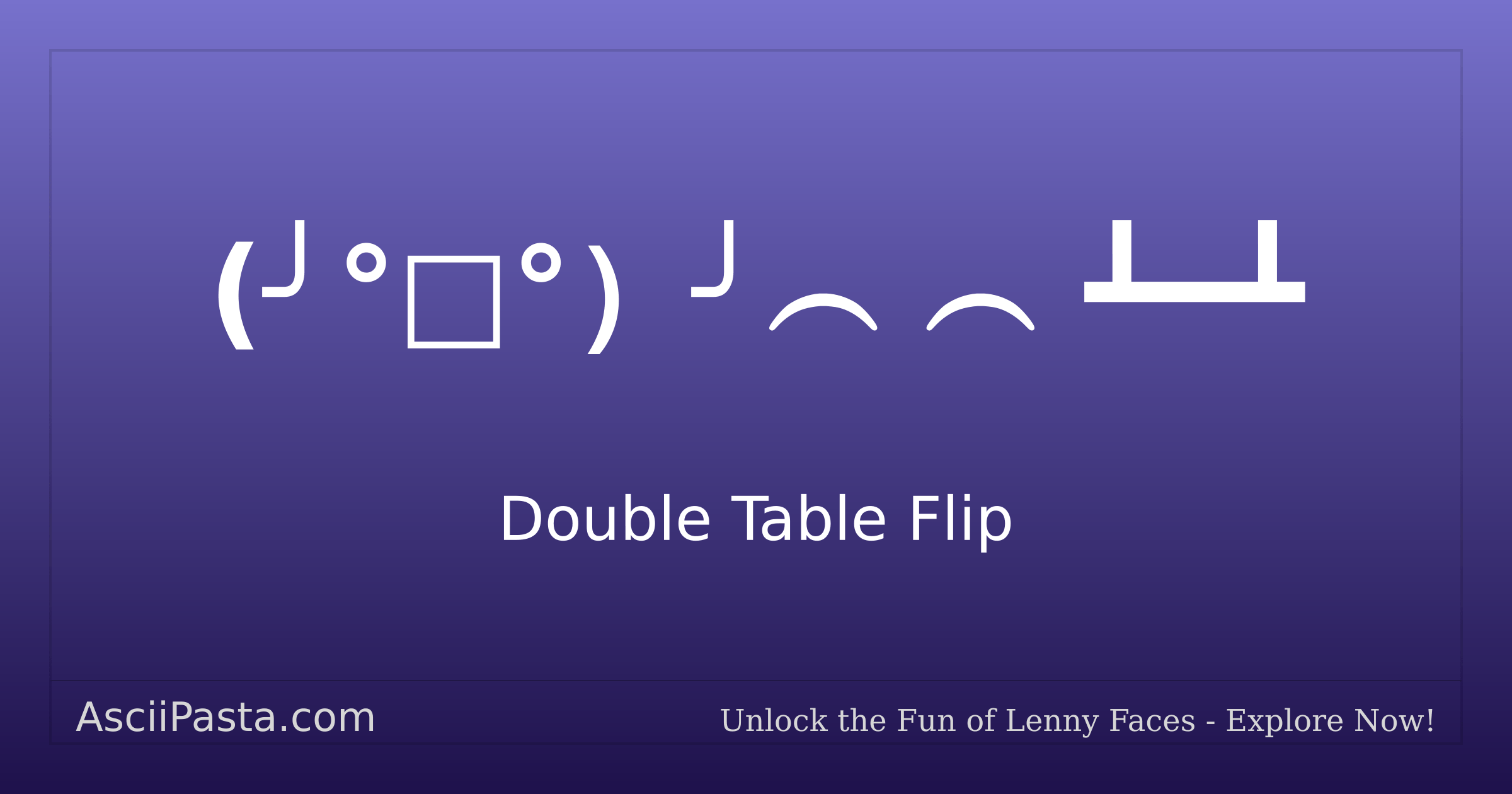 Ascii pasta double table flip text face copy table