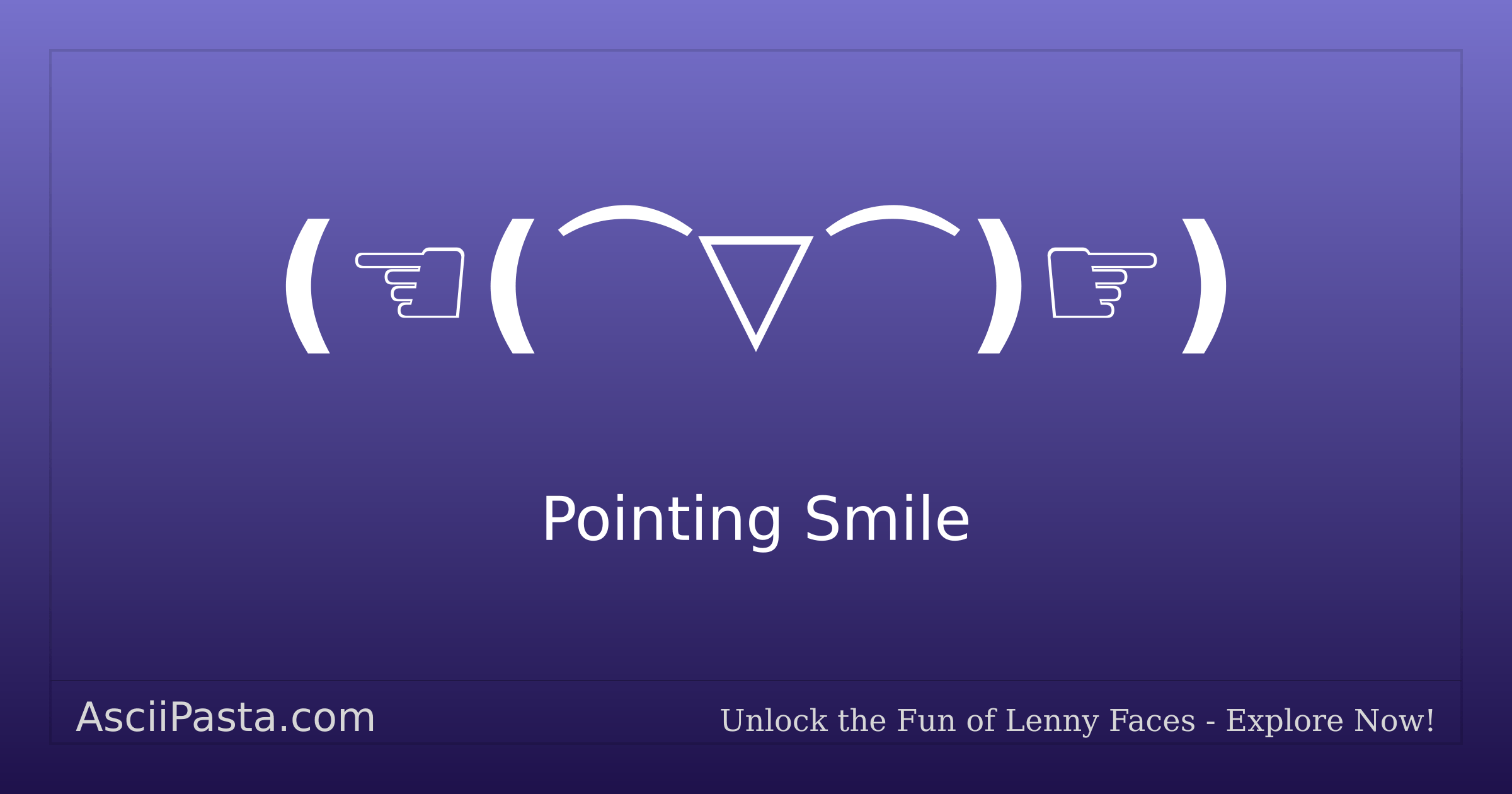 Ascii Pasta | Pointing Smile Text Face (☜(⌒ ⌒)☞) | Copy Cool Emoticon