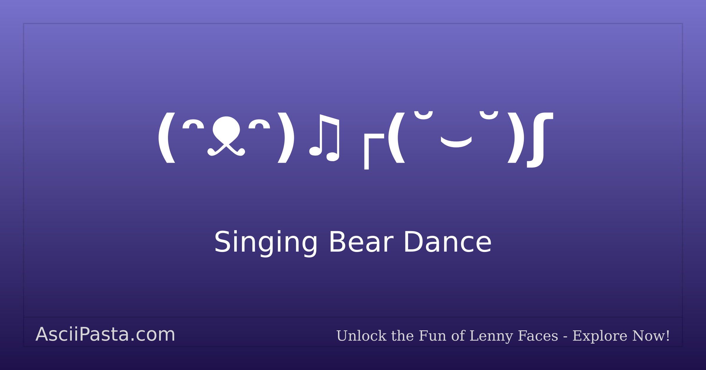 Distraction Dance Ascii Ascii Pasta | Singing Bear Dance Text Face (ᵔᴥᵔ)♫┌(˘⌣˘)ʃ | Copy Dancing ...