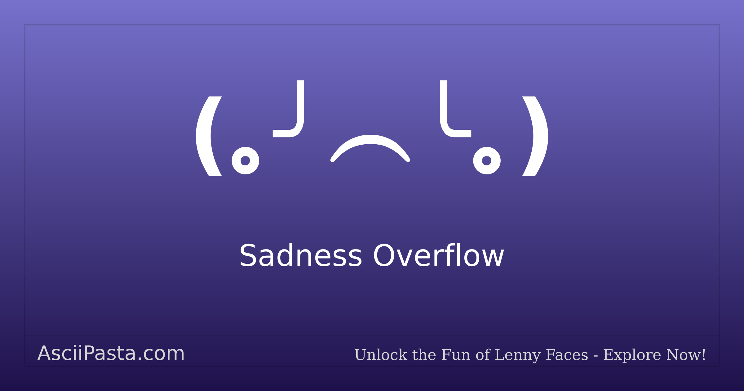 Ascii Pasta | Sadness Overflow Text Face (｡╯︵╰｡) | Copy Depressed Emoticon